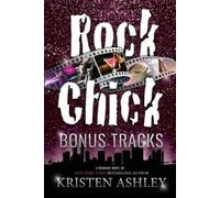 Kristen Ashley Rock Chick Bonus Tracks (Tascabile)