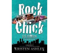 Kristen Ashley Rock Chick Reborn (Tascabile)