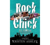 Kristen Ashley Rock Chick Reborn (Tascabile) Rock Chick