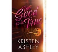 Kristen Ashley Too Good to Be True (Tascabile)