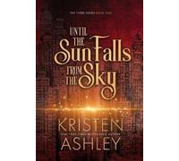 Kristen Ashley Until the Sun Falls from the Sky (Tascabile)