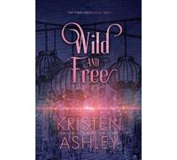 Kristen Ashley Wild and Free (Tascabile)