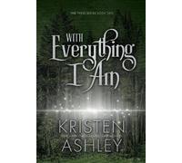 Kristen Ashley With Everything I Am (Tascabile)