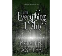 Kristen Ashley With Everything I Am (Tascabile) Three