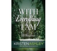 Kristen Ashley With Everything I Am (Tascabile) Three