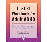 Kristen Baird-Goldman LMFT, ATR, ADHD-C The CBT Workbook for Adult A (Tascabile)