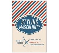 Kristen Barber Styling Masculinity (Tascabile)