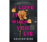 Kristen Bird I Love It When You Lie (Tascabile)