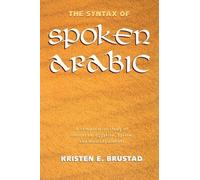 Kristen Brustad The Syntax of Spoken Arabic (Tascabile)