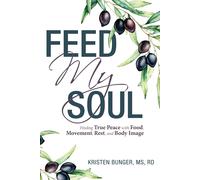 Kristen Bunger Feed My Soul: Finding True Peace with Food, Movement (Tascabile)