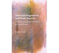 Kristen Case American Pragmatism and Poetic Practice (Tascabile)