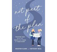 Kristen Clark B Not Part of the Plan - Trusting God with the Twists (Tascabile)