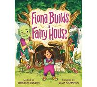Kristen Dickson Fiona Builds a Fairy House (Copertina rigida)