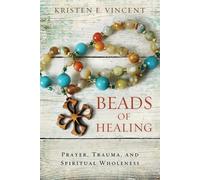 Kristen E Vincent Beads of Healing (Tascabile)
