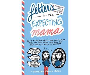 Kristen Emily Behl Letters to the Expecting Mama (Tascabile)