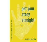 Kristen Hatton Get Your Story Straight (Tascabile)
