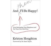 Kristen Houghton And THEN I'll Be Happy (Tascabile)