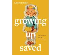 Kristen Lavalley Growing Up Saved (Tascabile)