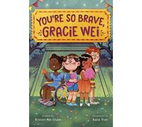 Kristen Mei Chase Basia Gracie Wei #3: You're So Brave, Graci (Copertina rigida)