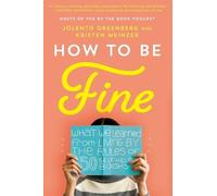 Kristen Meinzer Jolenta Greenberg How to Be Fine (Tascabile)