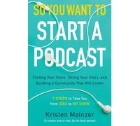 Kristen Meinzer So You Want to Start a Podcast (Copertina rigida)