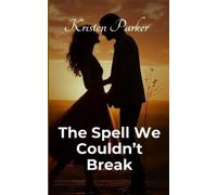 Kristen Parker The Spell We Couldn't Break (Tascabile)
