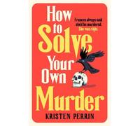 Kristen Perrin How To Solve Your Own Murder (Copertina rigida)