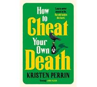 Kristen Perrin Kristen Perrin How to Cheat Your Own Death (Tascabile)