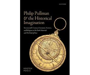 Kristen Poole Philip Pullman and the Historical Imagination (Copertina rigida)