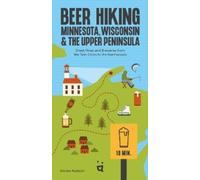 Kristen Radaich Beer Hiking Minnesota, Wisconsin & the Upper Peninsu (Tascabile)