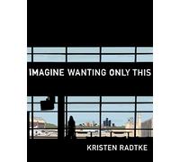 Kristen Radtke Imagine Wanting Only This (Copertina rigida)