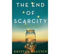 Kristen Ragusin The End of Scarcity (Tascabile)