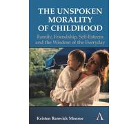 Kristen Renwick Monroe The Unspoken Morality of Childhood (Copertina rigida)