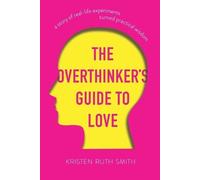 Kristen Ruth Smith The Overthinker's Guide to Love (Tascabile)