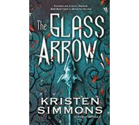 Kristen Simmons The Glass Arrow (Tascabile)