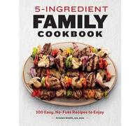 Kristen Smith MS, RDN 5-Ingredient Family Cookbook (Tascabile)