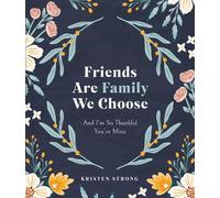 Kristen Strong Friends Are Family We Choose (Copertina rigida)