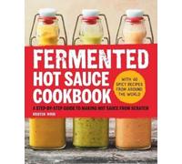 Kristen Wood Fermented Hot Sauce Cookbook (Tascabile)