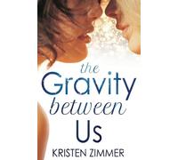 Kristen Zimmer The Gravity Between Us (Tascabile)