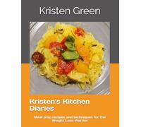 Kristen's Kitchen Diaries: Meal prep recipes and techniques for the Weight Loss Warrior