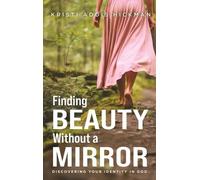 Kristi A Hickman Finding Beauty Without a Mirror (Copertina rigida)