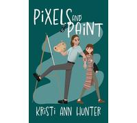 Kristi Ann Hunter Pixels and Paint (Tascabile)