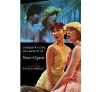 Kristi Brown-Montesano Understanding the Women of Mozart's Operas (Tascabile)