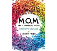 Kristi Clover M.O.M.--Master Organizer of Mayhem - Simple Solutions (Tascabile)