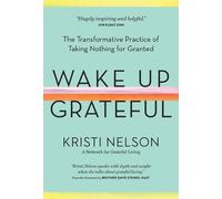 Kristi Nelson Wake Up Grateful (Copertina rigida)