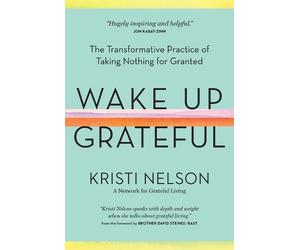 Kristi Nelson Wake Up Grateful (Copertina rigida)