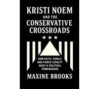 KRISTI NOEM AND THE CONSERVATIVE CROSSROADS: How Faith, Family, and Fierce Loyalty Built a Political Powerhouse