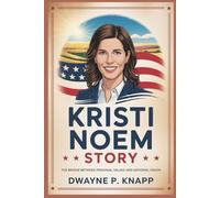 KRISTI NOEM STORY: The Bridge Between Personal Values and National Vision