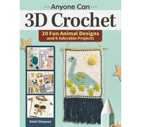 Kristi Simpson Anyone Can 3D Crochet (Tascabile)