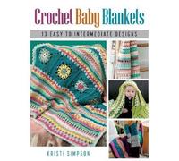 Crochet Baby Blankets: 13 Easy to Intermediate Designs